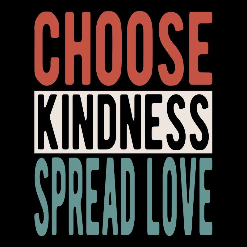 Choose kindness, spread love