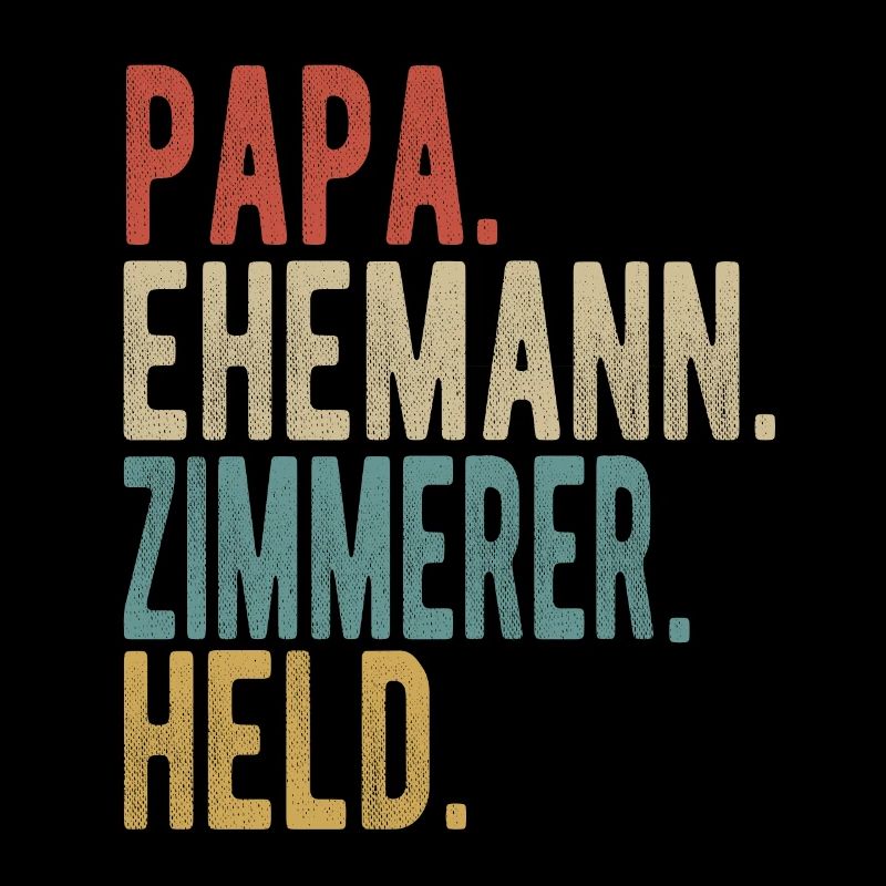 Zimmerer Papa Ehemann Held