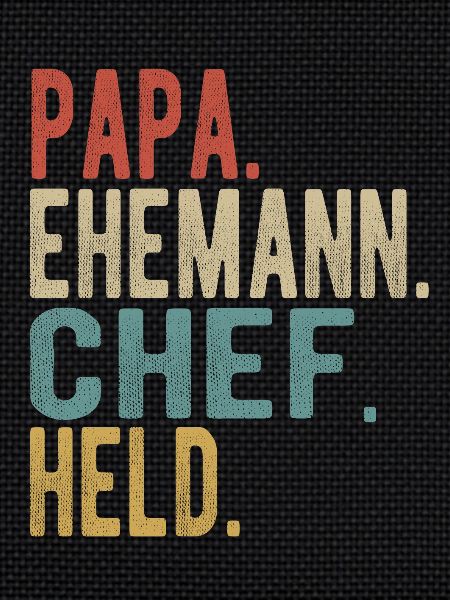 Chef Papa Ehemann Held