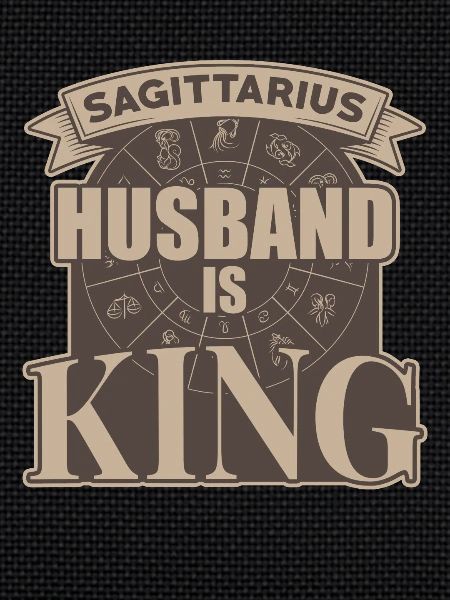 Sagittarius husband is king