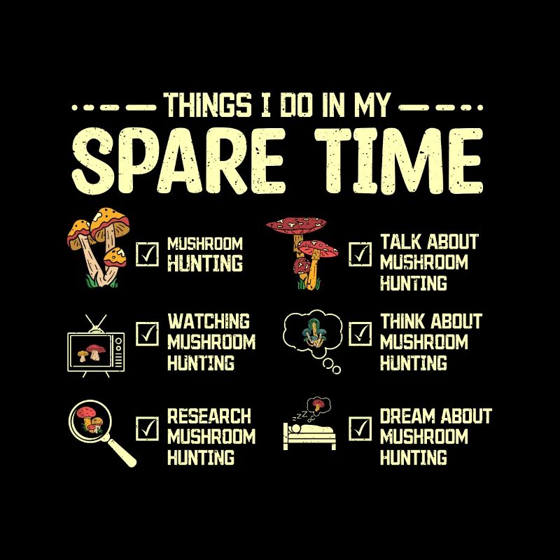 Things I do in my spare time Mushroom Hunting
