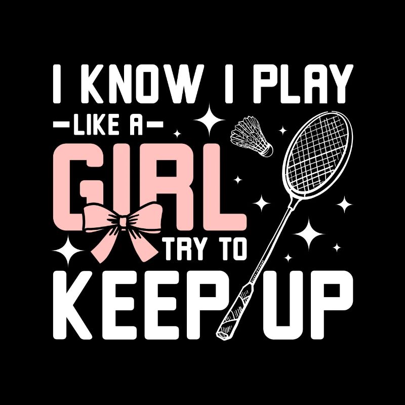 Play Badminton like a girl try to keep up