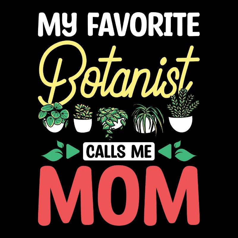 Fête des mères Mon botaniste préféré m’appelle maman