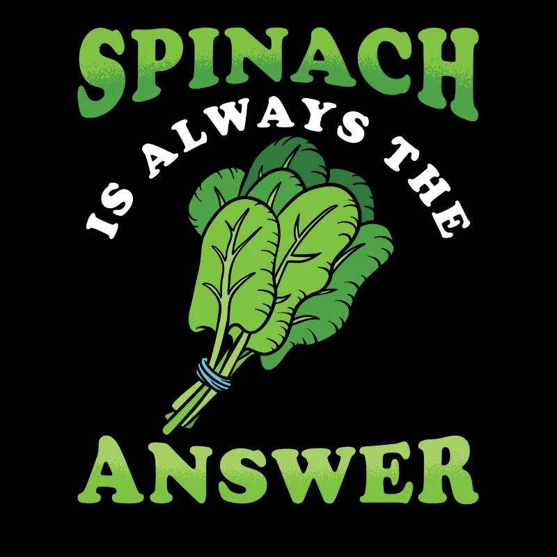 Spinat Ist Immer Die Antwort Spinat Spruch
