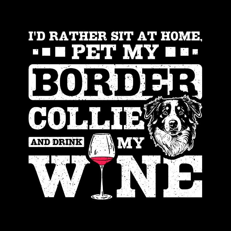 Caressez mon border collie et buvez mon vin