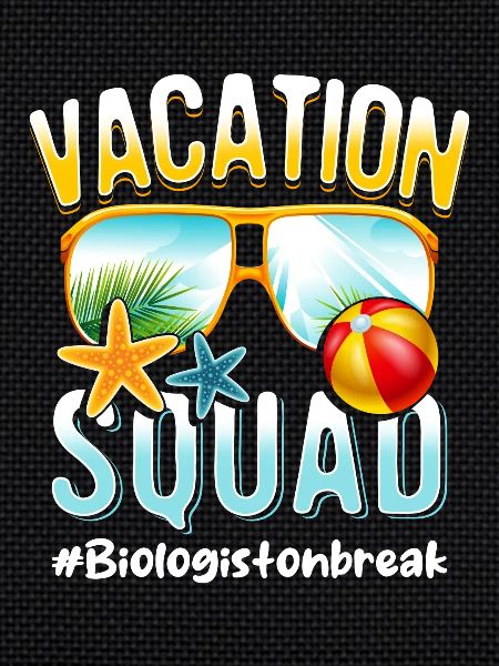 Biologist Vacation Squad #Biologistonbreak