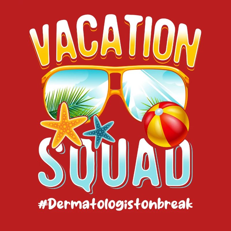 Dermatologue Vacation Squad #Dermatologistonbreak
