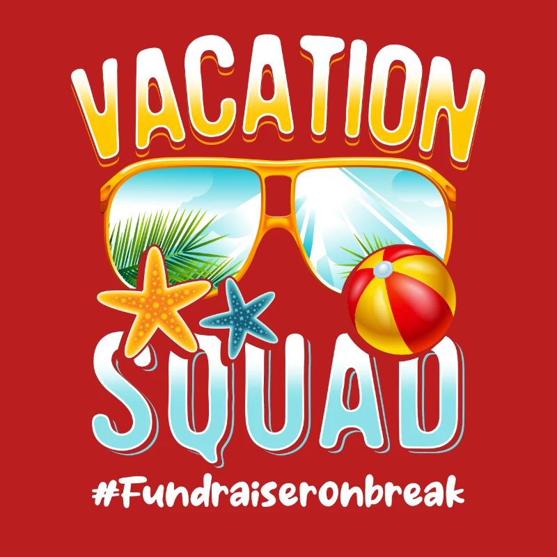 Fundraiser Vacation Squad #Fundraiseronbreak
