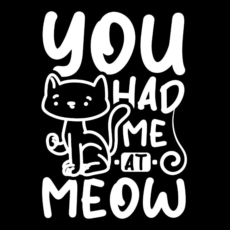 You had me at meow