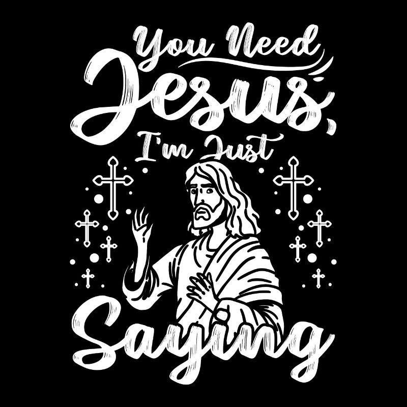 Vous avez besoin de Jésus, je dis juste