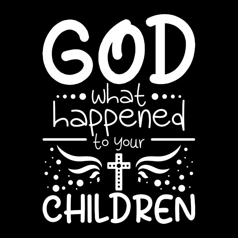 Dieu, qu’est-il arrivé à tes enfants ?