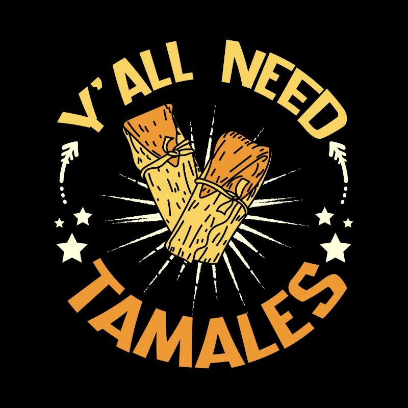 Y'all need tamales