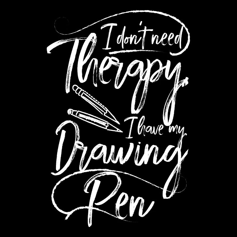I don't need therapy I have my drawing pen