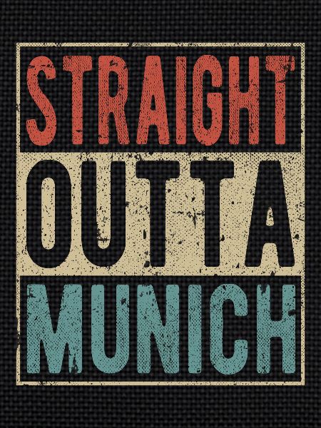 Straight outta Munich