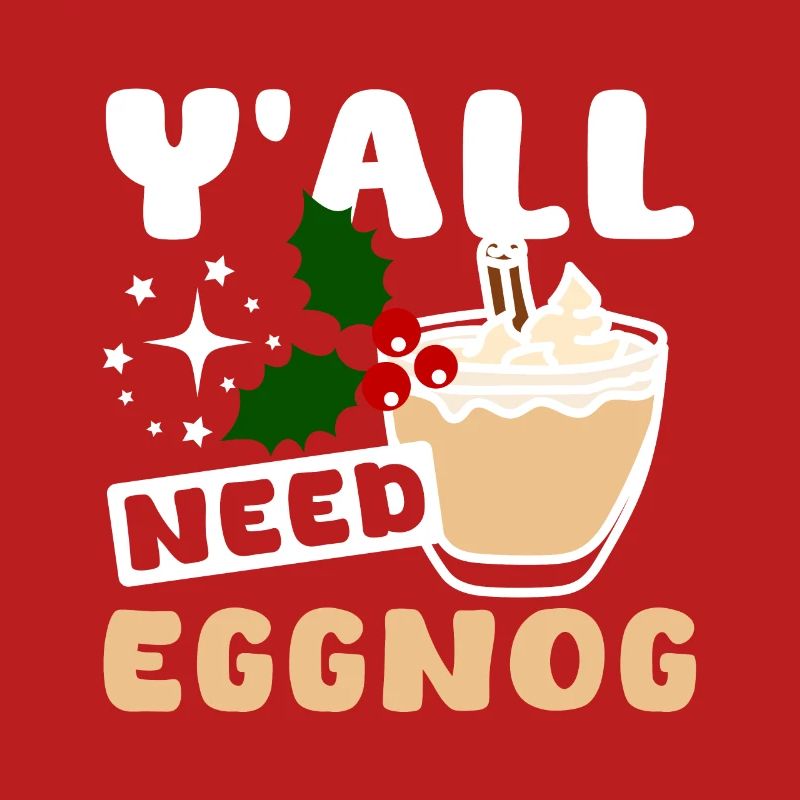 Y'all need eggnog