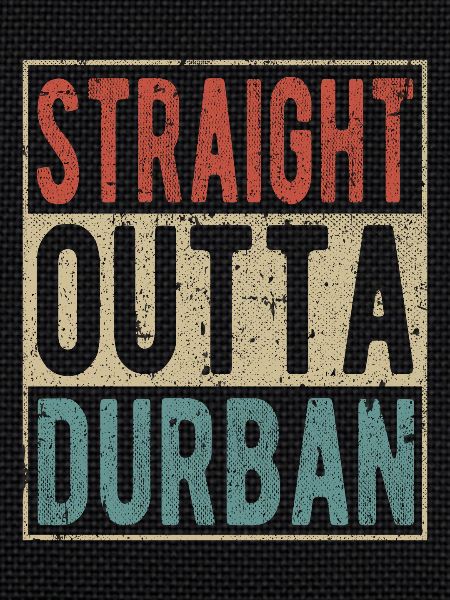 Straight outta Durban