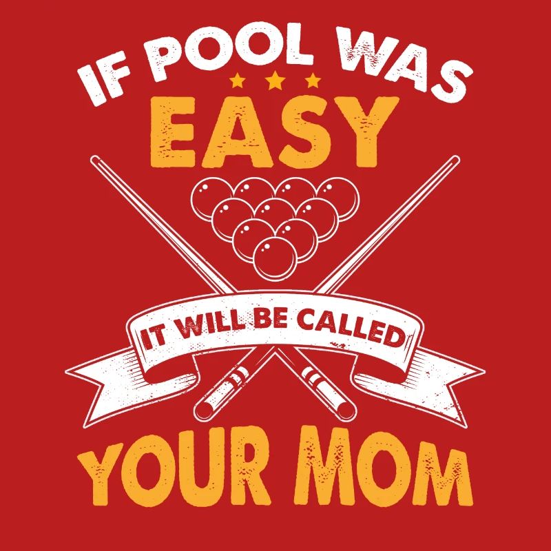 If Pool Was Easy It Will Be Called Your Mom