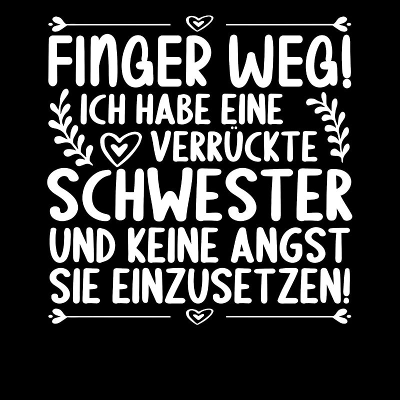 Finger weg ich habe eine verrückte Schwester