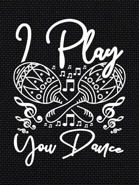 I play maracas you dance