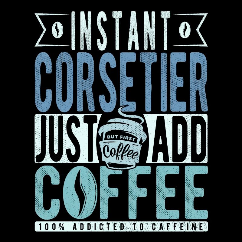 Instant Corsetier Il suffit d’ajouter du café