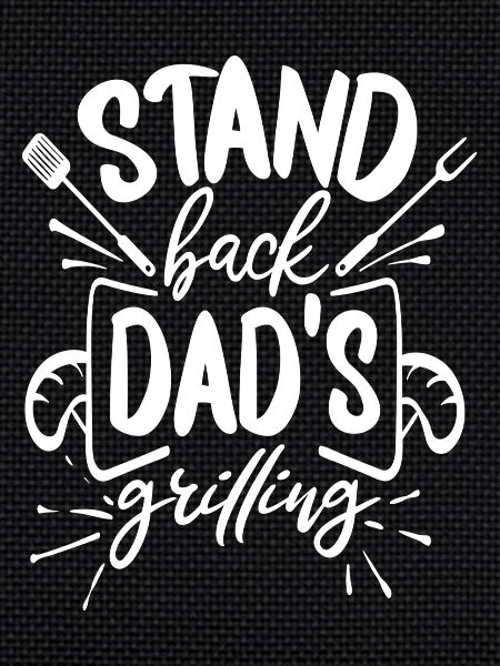 Stand back, Dad's grilling