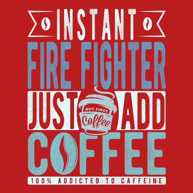 Instant Fire Fighter Just Add Coffee