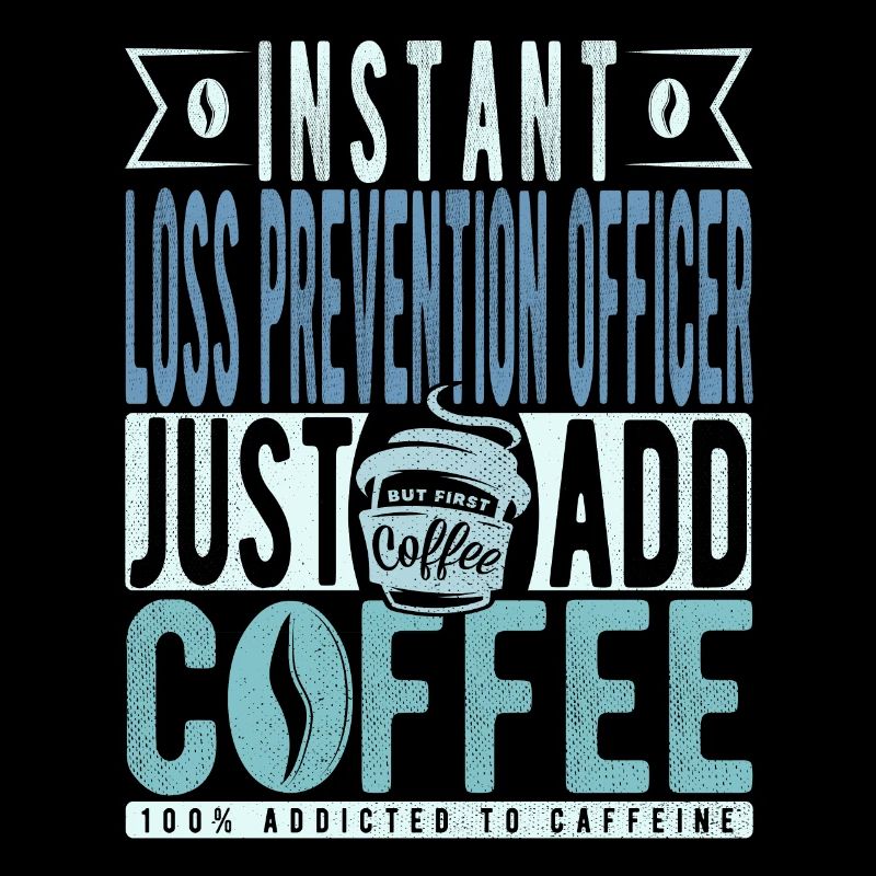 Instant Loss Prevention Officer Just Add Coffee
