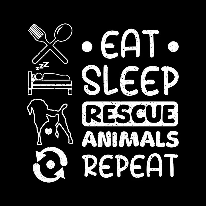 Eat sleep rescue animals repeat