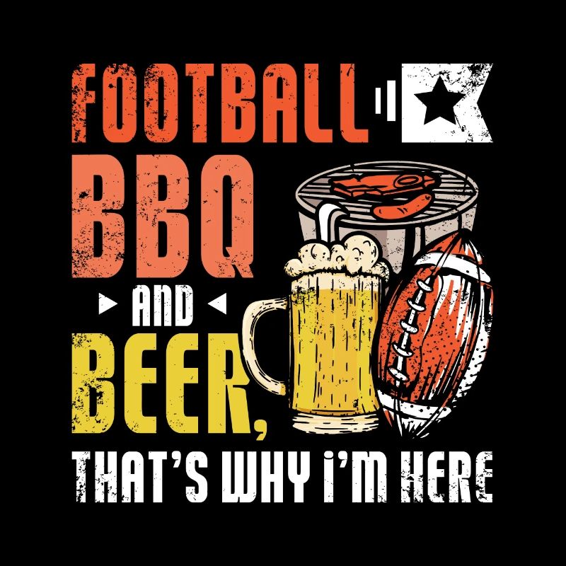 Football BBQ and Beer that's why I'm here tailgate