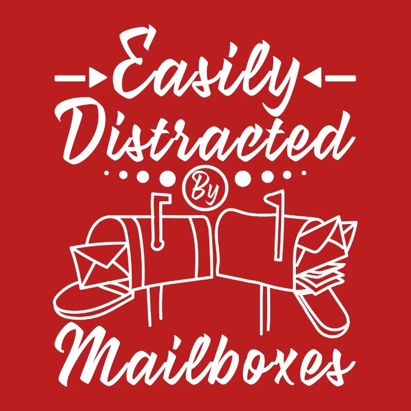 Easily distracted by mailboxes Funny Postal Worker