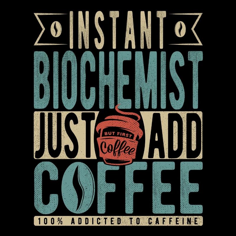 Biochimiste instantané Il suffit d’ajouter du café