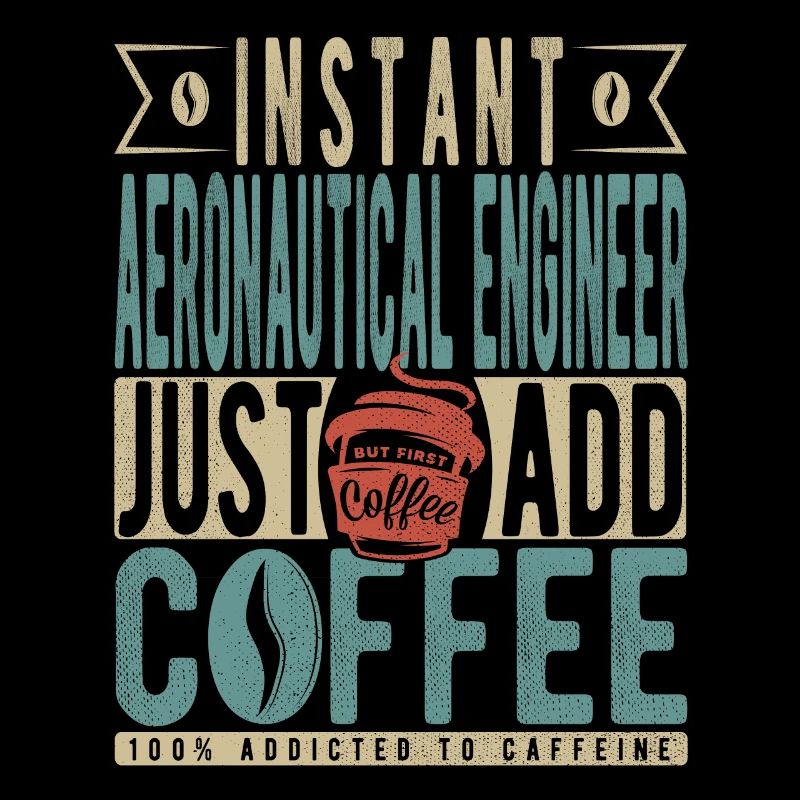 Instant Aeronautical Engineer Fügen Sie einfach Kaffee hinzu