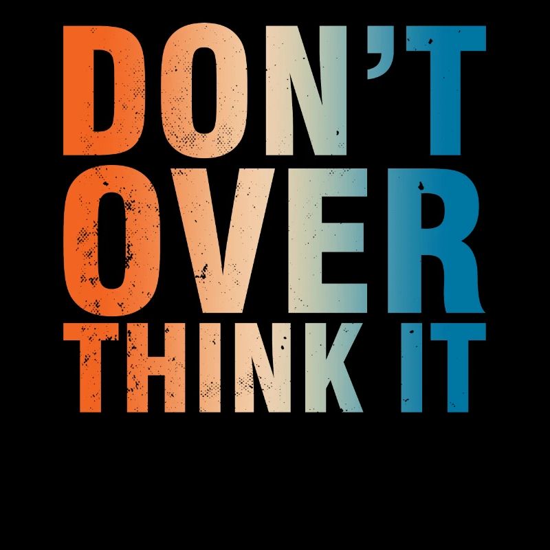 Ne t’inquiète pas trop Devise