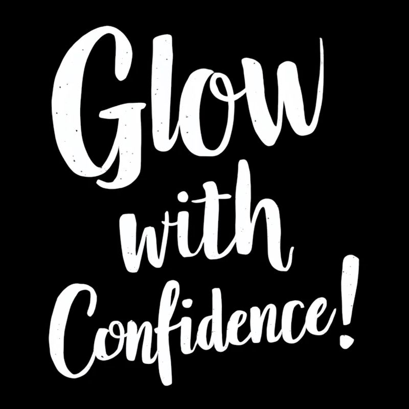 Glow with Confidence Inspirational Message