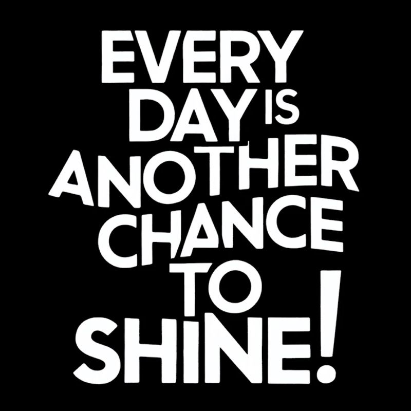 Every day a new chance to shine Motivation