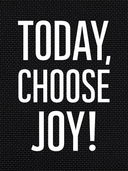 Today I choose joy