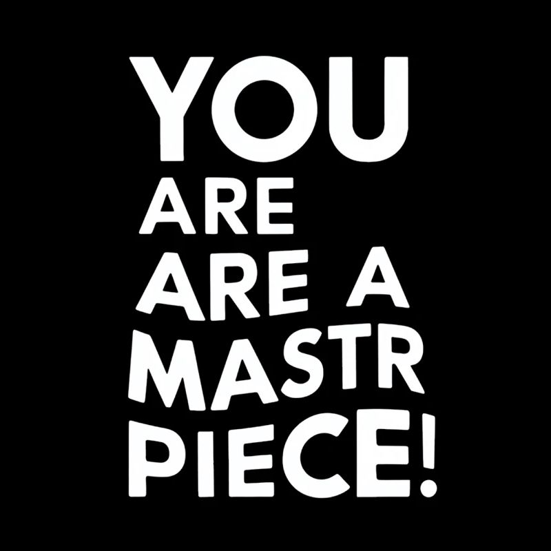 Vous êtes un chef-d’œuvre Message de motivation