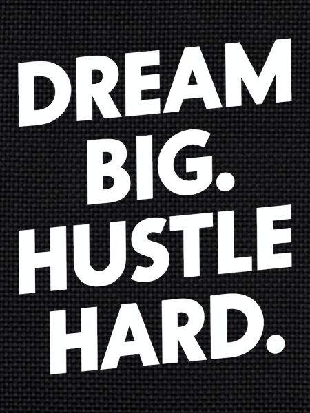 Dream Big Hustle Hard Motivation