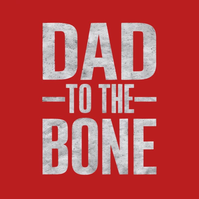 Dad To The Bone Strong Expression