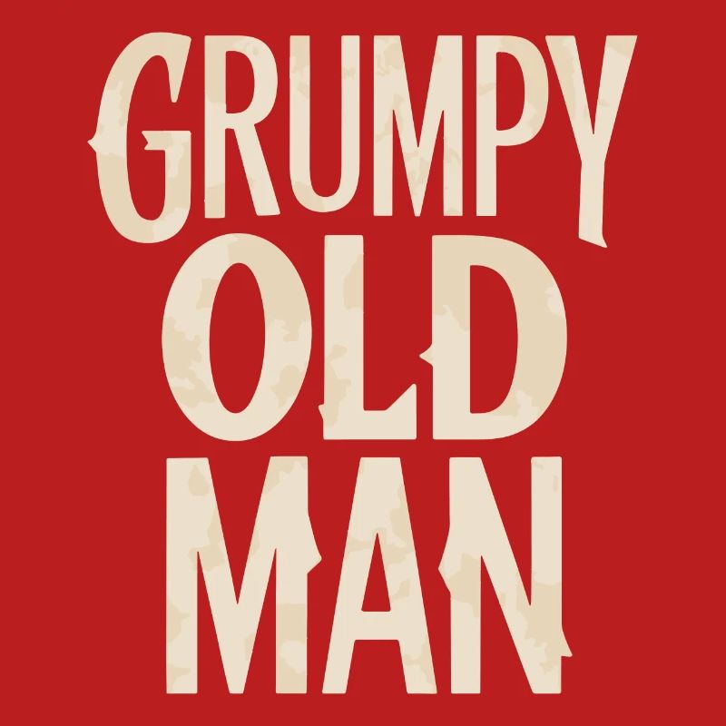 Grumpy Old Man Unmistakable Style