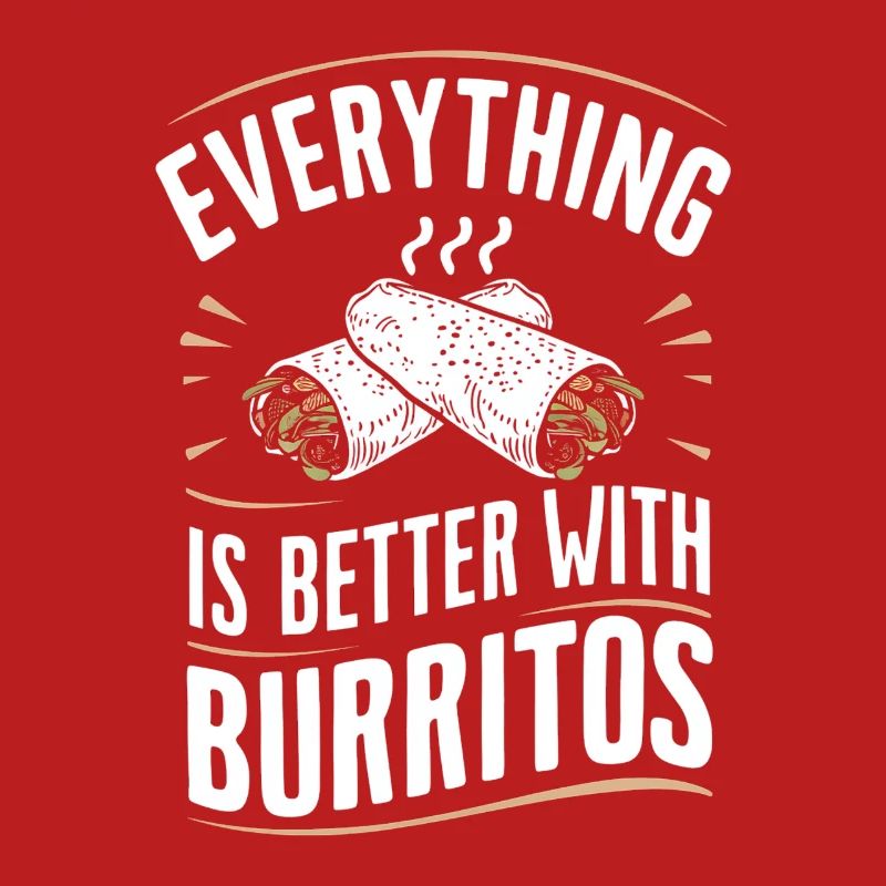 Alles Ist Besser Mit Burritos