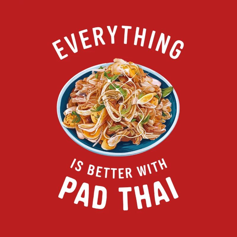 Everything is better with Pad Thai