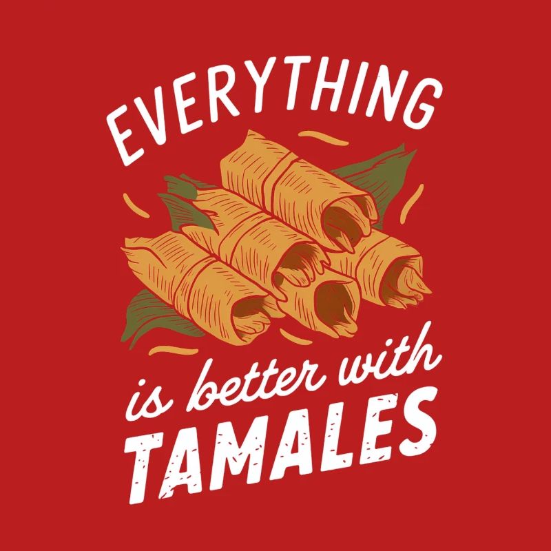 Everything is better with tamales