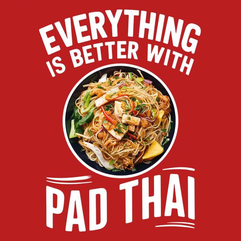 Everything is better with Pad Thai