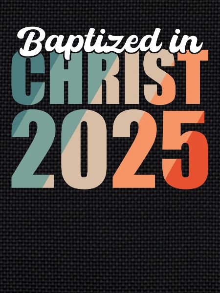 Baptized In Christ 2025