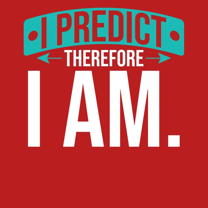 I predict, that's why I'm - statistician