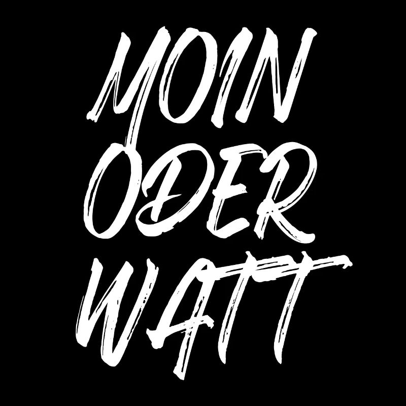 Moin or Watt Ruhrgebiet Ruhrpott Hamburg Moin