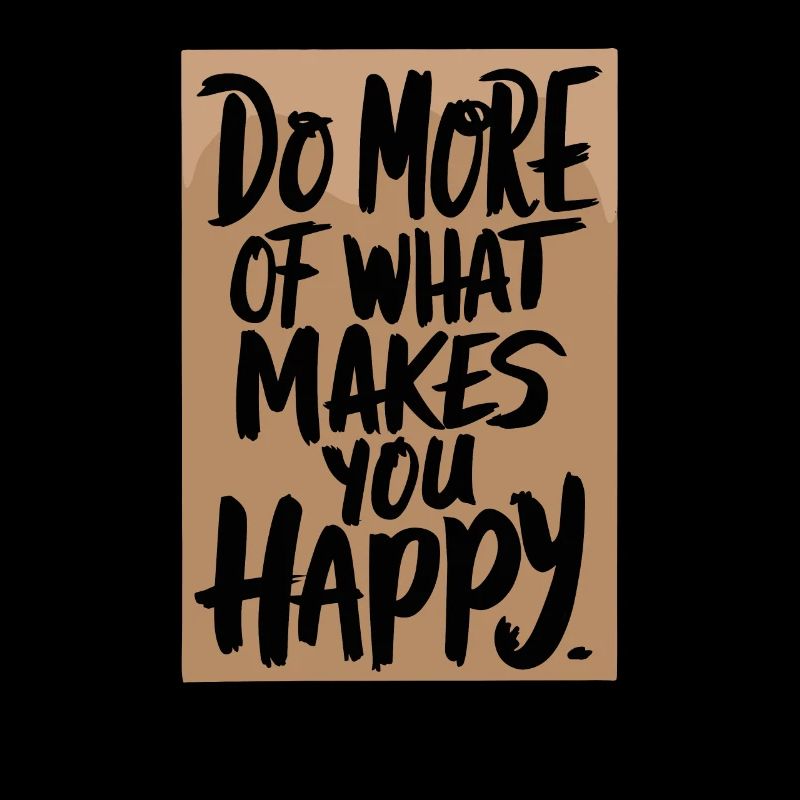 Faites plus de ce qui vous rend heureux