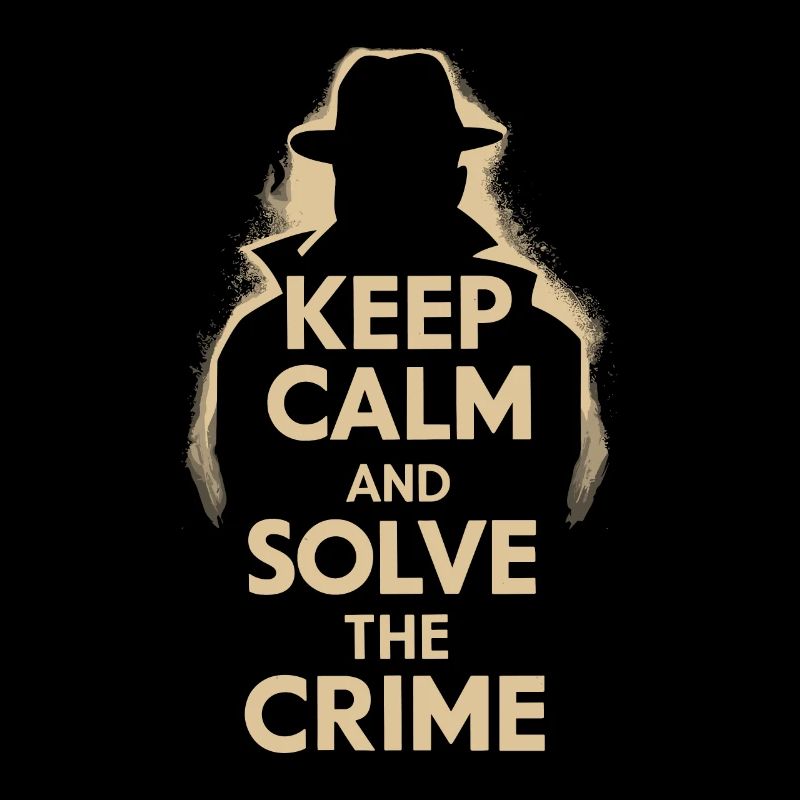 Keep Calm And Solve The Crime Murder Mystery