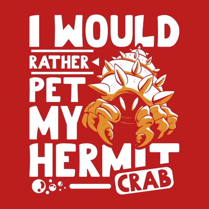 I would rather pet my Hermit crab